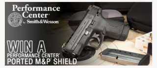 Enter For A Chance To Win A Smith & Wesson® Performance - Smith And Wesson