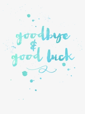 Goodbye And Good Luck - Goodbye And Good Luck Calligraphy