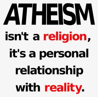 Atheism Isn't A Religion, It's A Personal Relationship