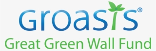 With The Groasis Great Green Wall Fund We Will Create