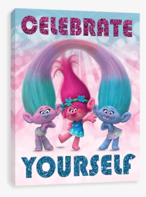 Celebrate Yourself - Trolls Celebrate