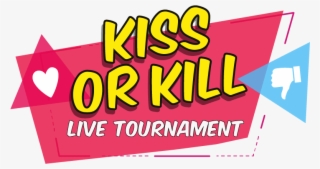 Kiss Or Kill Tournament Sign Up