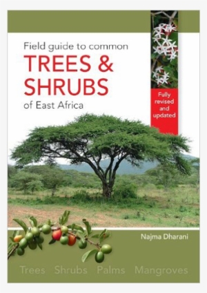 Field Guide To The Trees And Shrubs Of East Africa - Field Guide To Common Trees And Shrubs
