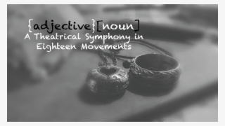 A Theatrical Symphony In Eighteen Movements"