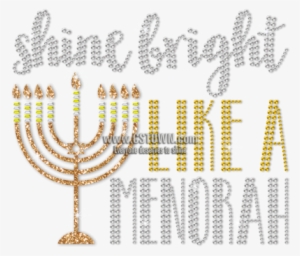 Shine Bright Like A Menorah Hanukkah Themed Rhinestone - Menorah