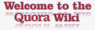 Welcome To The Quora Wiki