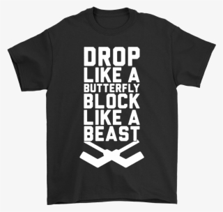 Drop Like A Butterfly Block Like A Beast Hockey Shirts