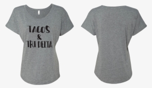 Tacos And Tri Delta Flowy - Delta Delta Delta Sorority