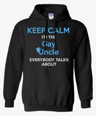 Keep Calm I'm The Gay Uncle Everybody Talks About Shirt