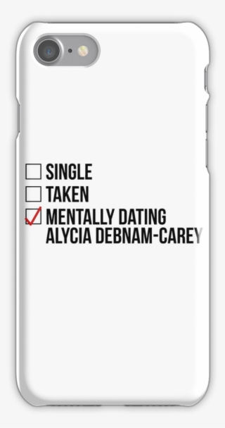 Mentally Dating Alycia Debnam-carey Iphone 7 Snap Case