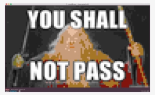 You Shall Not Pass