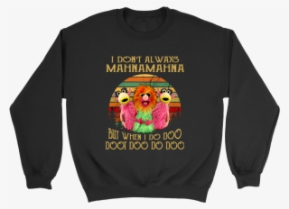 I Don't Always Mahnamahna But When I Do Doo Doot Doo