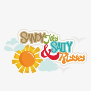Sandy Toes & Salty Kisses Svg Cutting Files Beach Svg - Sandy Toes And Salty Kisses Png