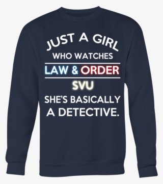 Just A Girl Who Watches Law And Order Svu She Basically