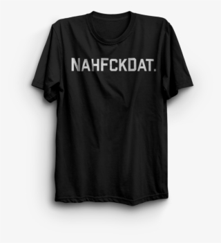 Nah Fck Dat T-shirt