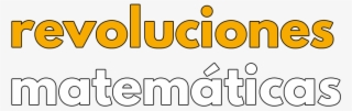 Revoluciones Matemáticas Es Una Serie De Vídeos De