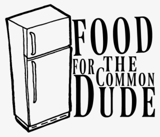 Food For The Common Dude