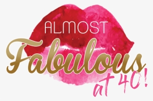 Almost Fabulous At 40 - Calligraphy