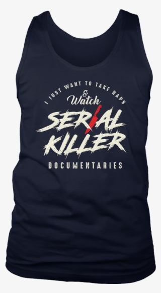 Take Naps And Watch Serial Killer Documentaries T-shirti