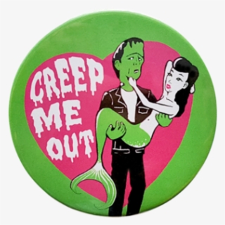 Creep Me Out Button