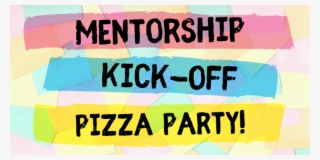 Mentorship Kick Off Pizza Party