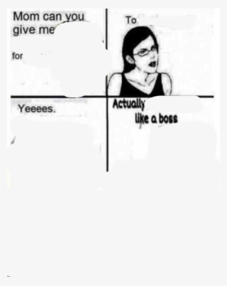 Actuall Like A Bos - Can You Give Me Meme Template