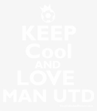 Keep Cool And Love Man Utd Poster - Keep Calm And Love Man Utd