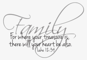 For Where Your Treasure Is Your Heart Will Be There - Bible Quote On Family