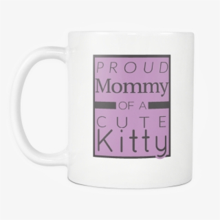 Proud Mommy Of A Cute Kitty Mug - Coffee Cup