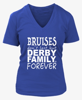 Bruises Don't Last But Derby Family Is Forever - Active Shirt