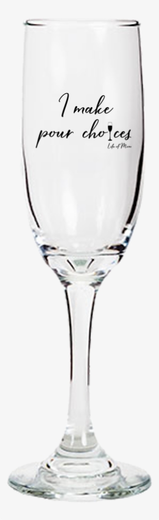 I Make "pour" Choices - Champagne Flutes Dollar Tree