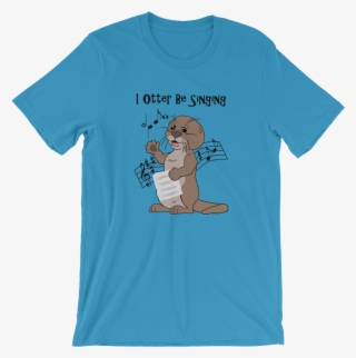 I Otter Be Singing Ocean Blue T-shirt - Daddy Shark Bdsm