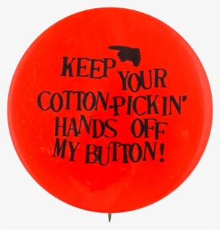Cotton-pickin Hands Off Self Referential Button Museum - Balloon