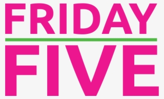 4/22 Edition - Friday Five