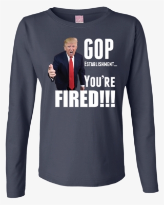 Donald Trump Fires Gop Ladies Long Sleeve Cotton Tshirt - Converse 08 Worldwide Crew