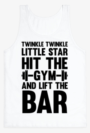 Twinkle Twinkle Little Star Hit The Gym And Lift The - Active Tank