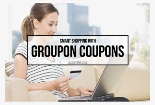 Smart Shopping With Groupon Coupons - Sitting