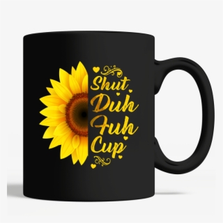 Sunflower Shut Duh Fuh Cup Mug - Little Elk Designs Shuh Duh Fuh Cup Large 15 Oz Coffee