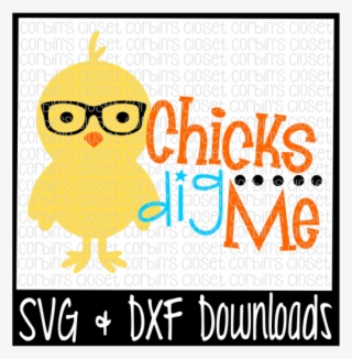 Free Easter Svg * Chicks Dig Me * Easter * Chick Cut - Sorry Boys Daddy Is My Valentine