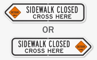 Sidewalk Closed Cross Here Detour Sign - Sign