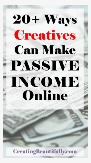 Check Out These 20 Ways Creatives Can Make Passive - Little Creative Factory