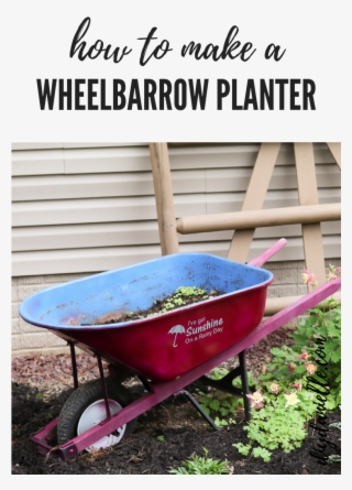 How To Make A Wheelbarrow Planter - Wheelbarrow