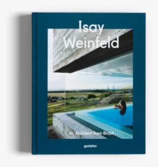An Architect From Brazil - Isay Weinfeld An Architect From Brazil
