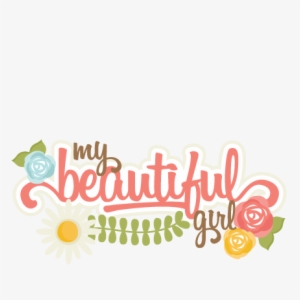 My Beautiful Girl Svg Scrapbook Title Flower Svg Cuts - Scrapbooking