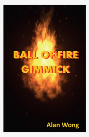 Ball Of Fire - Ball Of Fire By Alan Wong