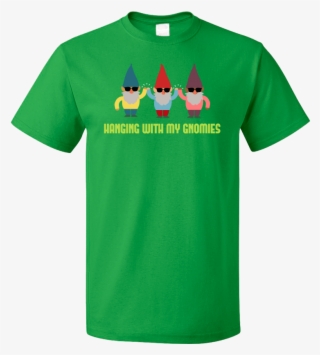 Standard Green Hanging With My Gnomies - Guy Who Didn T Like Musicals