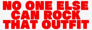 No One Else Can Rock That Outfit - Graphic Design