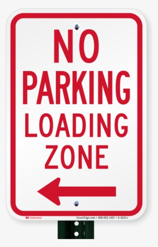 No Parking, Loading Zone Sign, Left Arrow - Parking Sign