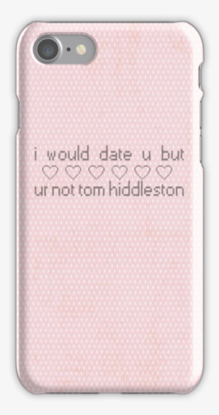 I Would Date You But You're Not Tom Hiddleston By Expelliarmus - Mobile Phone Case