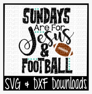 Free Football Svg * Sundays Are For Jesus & Football - Poster